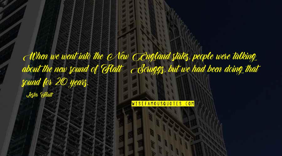 The New Years Quotes By Lester Flatt: When we went into the New England states, The New Years Quotes By Lester Flatt: When we went into the New England states,