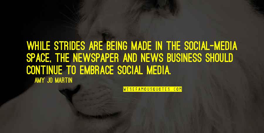 The News Media Quotes By Amy Jo Martin: While strides are being made in the social-media