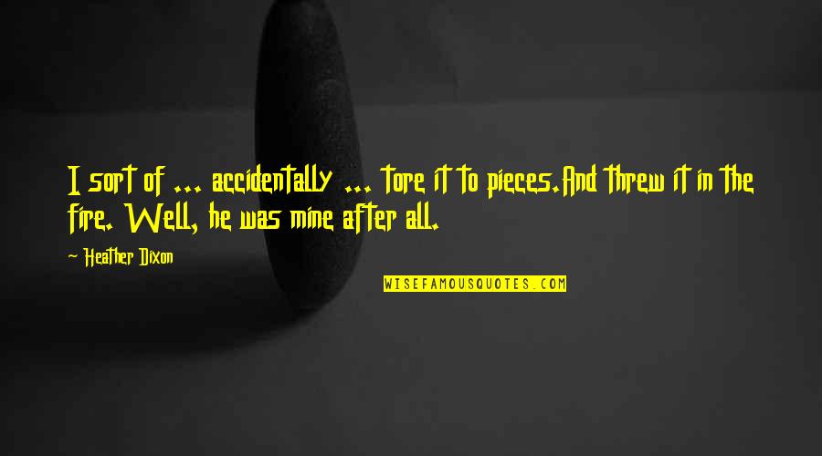 The Newspeak In 1984 Quotes By Heather Dixon: I sort of ... accidentally ... tore it The Newspeak In 1984 Quotes By Heather Dixon: I sort of ... accidentally ... tore it