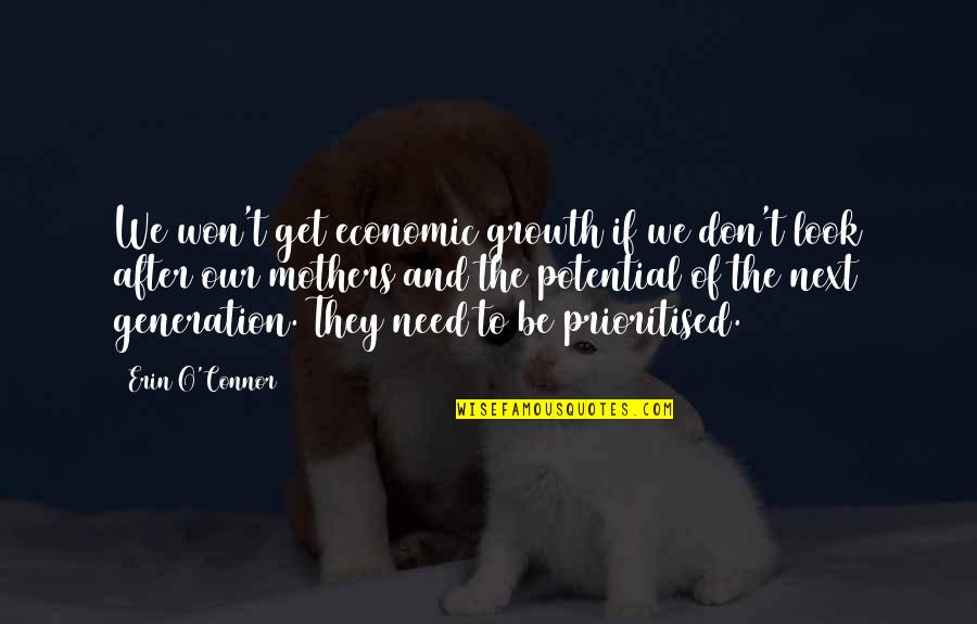 The Next Generation Quotes By Erin O'Connor: We won't get economic growth if we don't