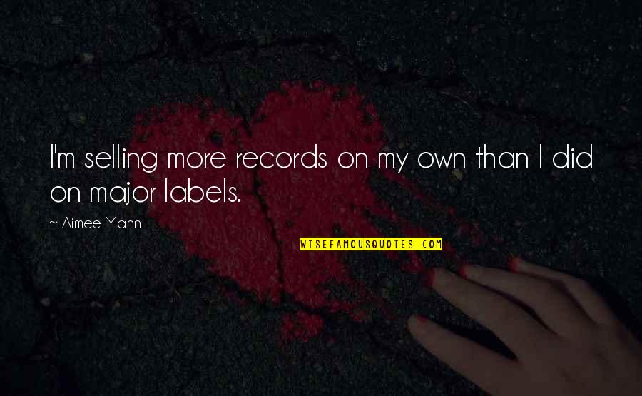 The Next Stage In Life Quotes By Aimee Mann: I'm selling more records on my own than