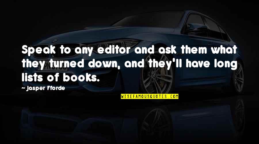 The Next Stage In Life Quotes By Jasper Fforde: Speak to any editor and ask them what The Next Stage In Life Quotes By Jasper Fforde: Speak to any editor and ask them what