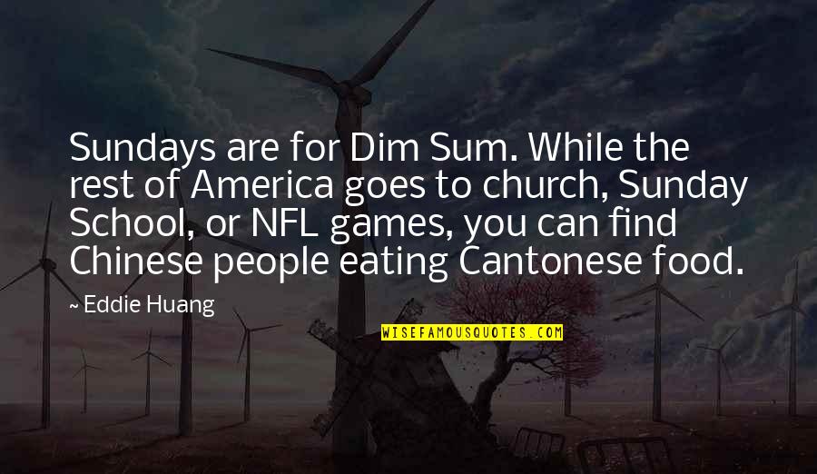 The Nfl Quotes By Eddie Huang: Sundays are for Dim Sum. While the rest