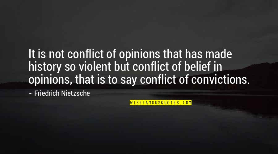 The Niagara Movement Quotes By Friedrich Nietzsche: It is not conflict of opinions that has