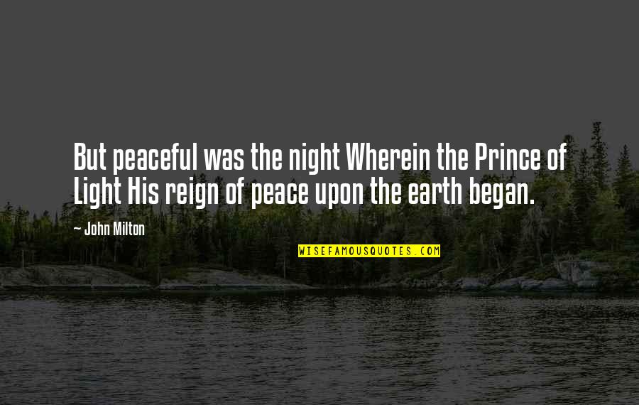 The Night It All Began Quotes By John Milton: But peaceful was the night Wherein the Prince The Night It All Began Quotes By John Milton: But peaceful was the night Wherein the Prince
