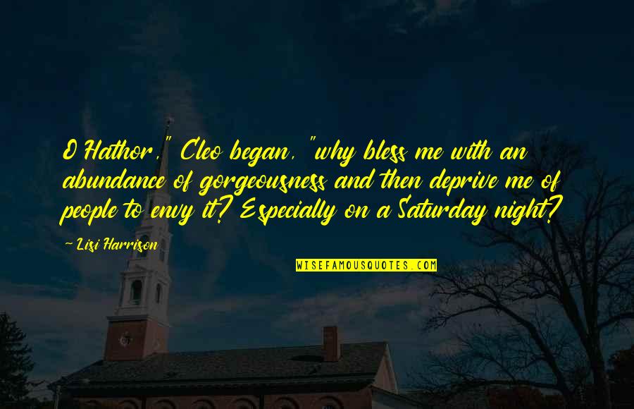 The Night It All Began Quotes By Lisi Harrison: O Hathor," Cleo began, "why bless me with The Night It All Began Quotes By Lisi Harrison: O Hathor," Cleo began, "why bless me with