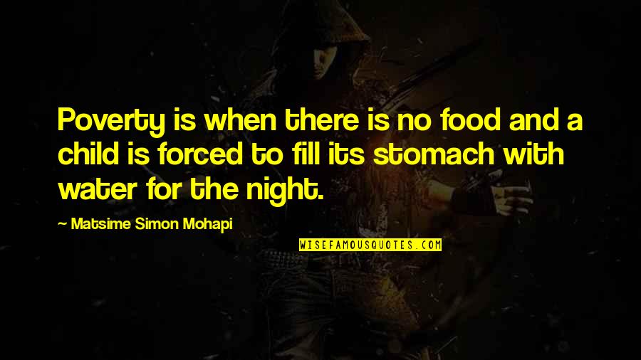 The Night Life Quotes By Matsime Simon Mohapi: Poverty is when there is no food and