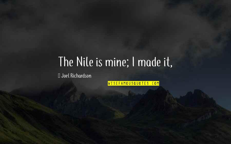 The Nile Quotes By Joel Richardson: The Nile is mine; I made it, The Nile Quotes By Joel Richardson: The Nile is mine; I made it,