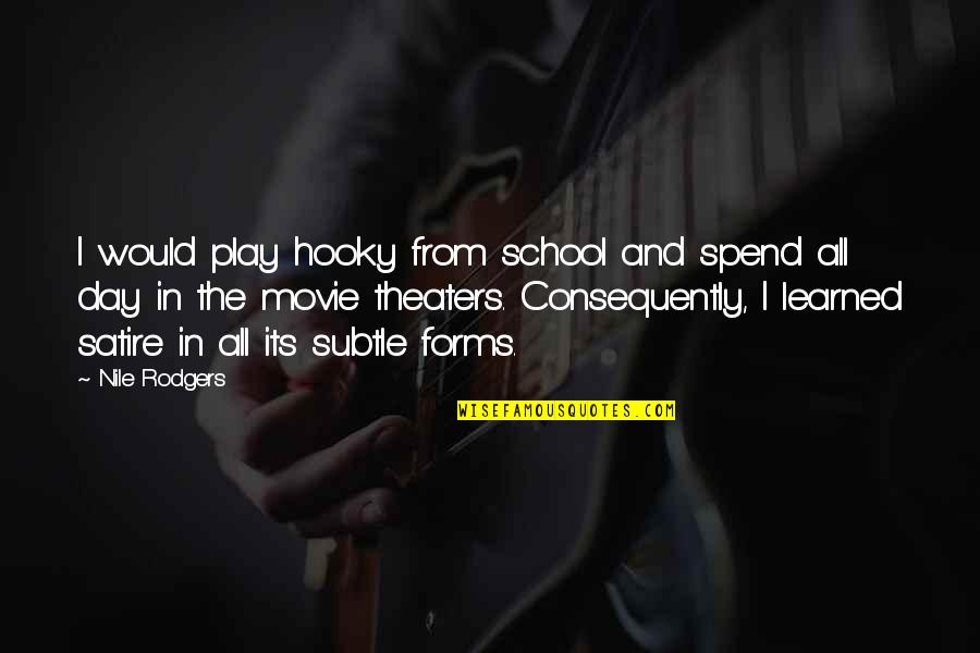 The Nile Quotes By Nile Rodgers: I would play hooky from school and spend