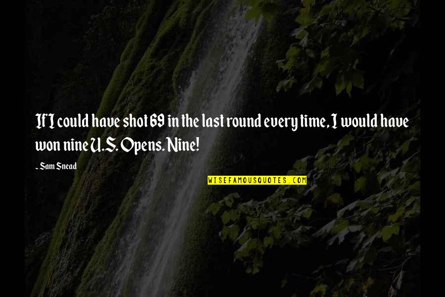 The Nine Quotes By Sam Snead: If I could have shot 69 in the The Nine Quotes By Sam Snead: If I could have shot 69 in the