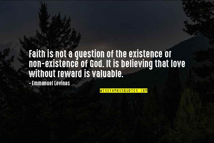 The Non Existence Of God Quotes By Emmanuel Levinas: Faith is not a question of the existence