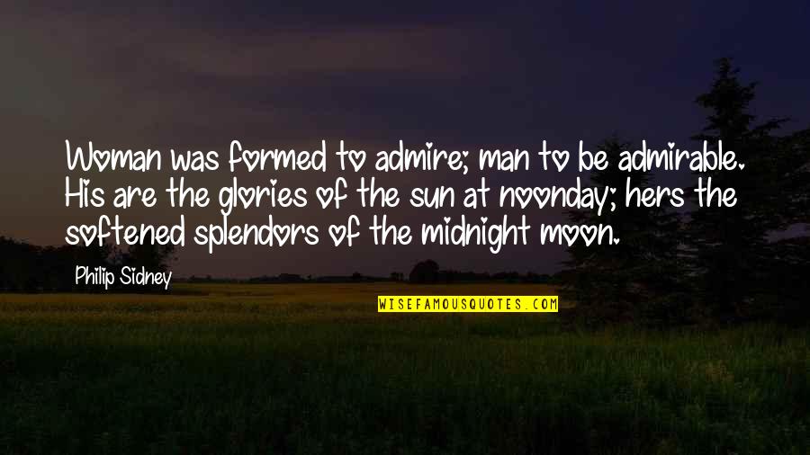 The Noonday Quotes By Philip Sidney: Woman was formed to admire; man to be