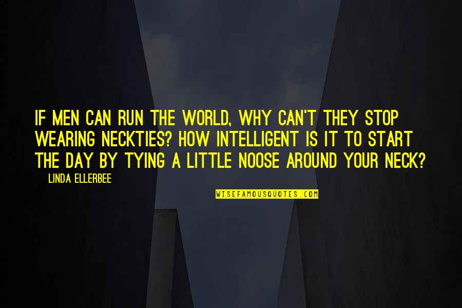 The Noose Quotes By Linda Ellerbee: If men can run the world, why can't The Noose Quotes By Linda Ellerbee: If men can run the world, why can't