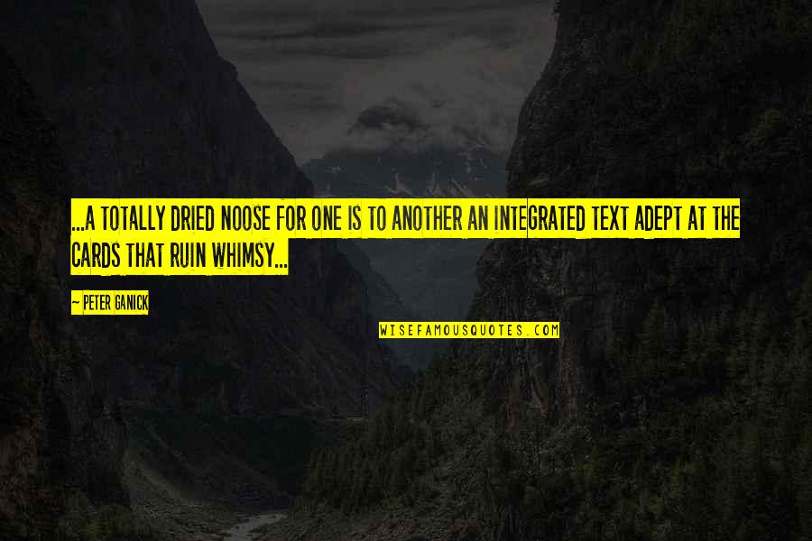 The Noose Quotes By Peter Ganick: ...a totally dried noose for one is to The Noose Quotes By Peter Ganick: ...a totally dried noose for one is to