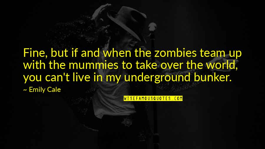 The Notebook Film Quotes By Emily Cale: Fine, but if and when the zombies team The Notebook Film Quotes By Emily Cale: Fine, but if and when the zombies team