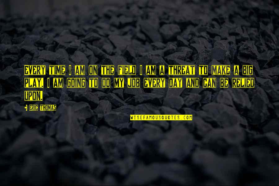 The Notebook In A Lesson Before Dying Quotes By Eric Thomas: Every time I am on the field I The Notebook In A Lesson Before Dying Quotes By Eric Thomas: Every time I am on the field I