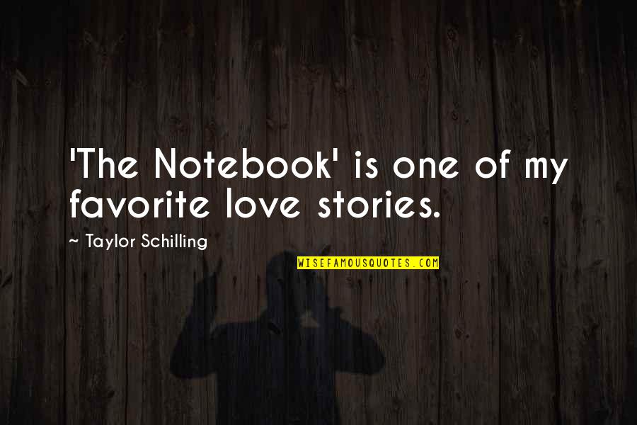 The Notebook Love Quotes By Taylor Schilling: 'The Notebook' is one of my favorite love