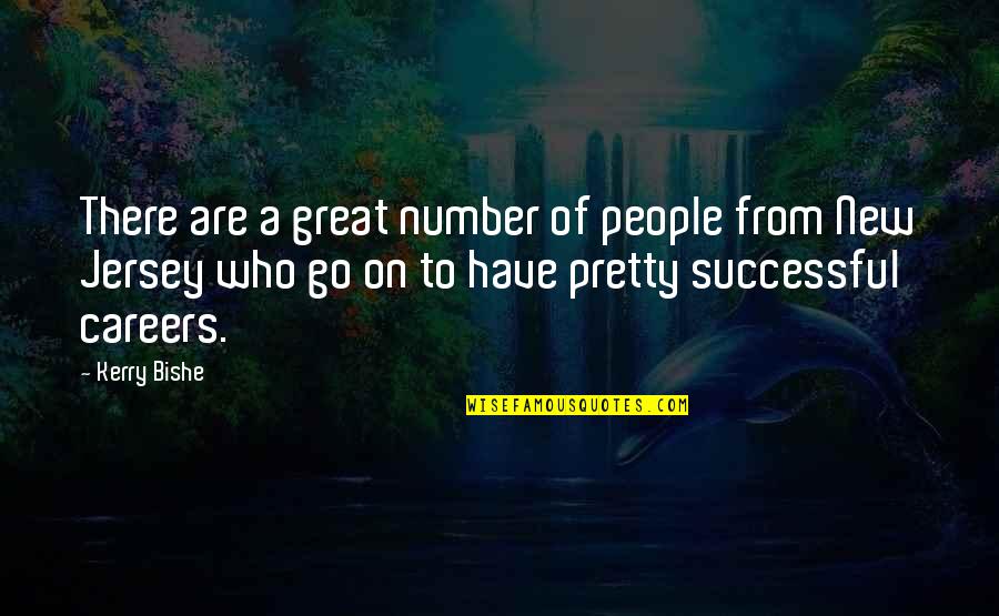 The Number 4 Quotes By Kerry Bishe: There are a great number of people from