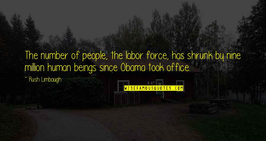 The Number Nine Quotes By Rush Limbaugh: The number of people, the labor force, has