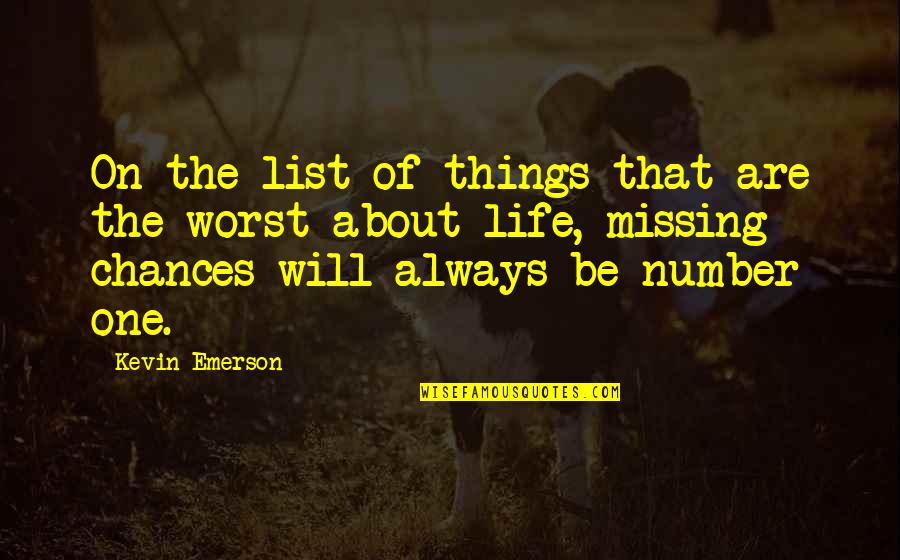 The Number One Quotes By Kevin Emerson: On the list of things that are the