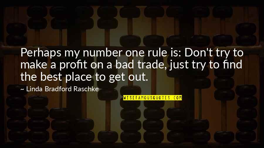 The Number One Quotes By Linda Bradford Raschke: Perhaps my number one rule is: Don't try