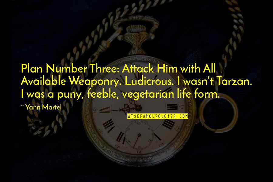 The Number Three Quotes By Yann Martel: Plan Number Three: Attack Him with All Available