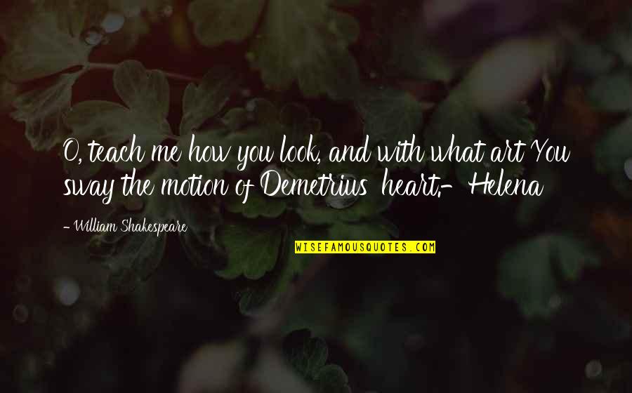 The O.c. Love Quotes By William Shakespeare: O, teach me how you look, and with