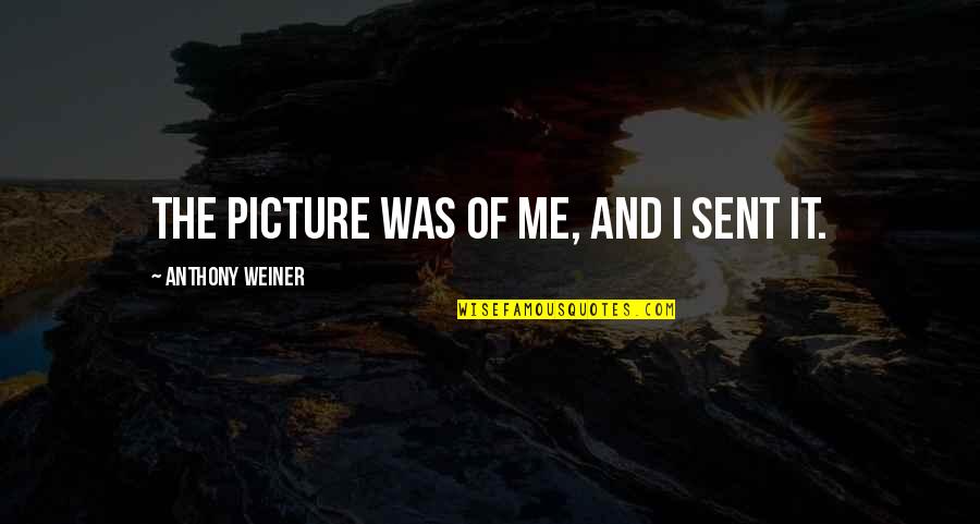 The Oath Frank Peretti Quotes By Anthony Weiner: The picture was of me, and I sent