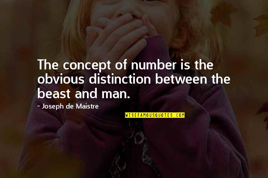The Obvious Quotes By Joseph De Maistre: The concept of number is the obvious distinction