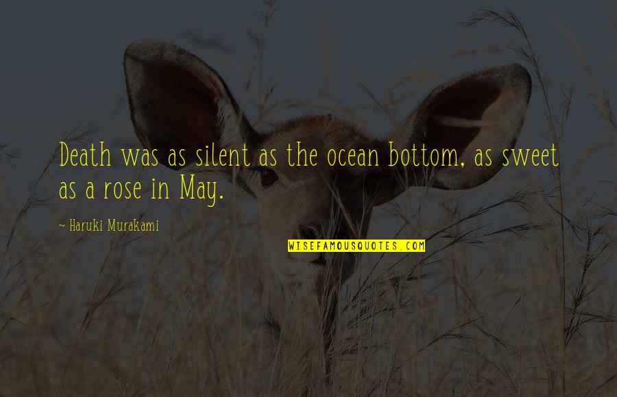 The Ocean And Death Quotes By Haruki Murakami: Death was as silent as the ocean bottom,