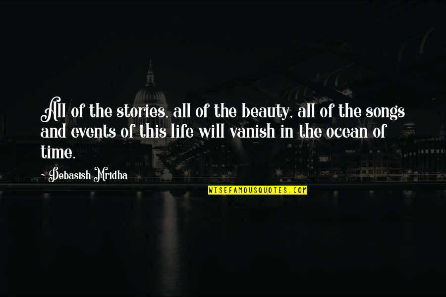 The Ocean And Life Quotes By Debasish Mridha: All of the stories, all of the beauty, The Ocean And Life Quotes By Debasish Mridha: All of the stories, all of the beauty,