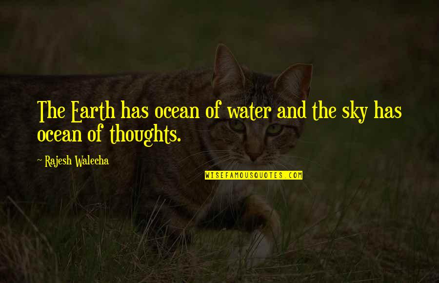 The Ocean And Life Quotes By Rajesh Walecha: The Earth has ocean of water and the The Ocean And Life Quotes By Rajesh Walecha: The Earth has ocean of water and the
