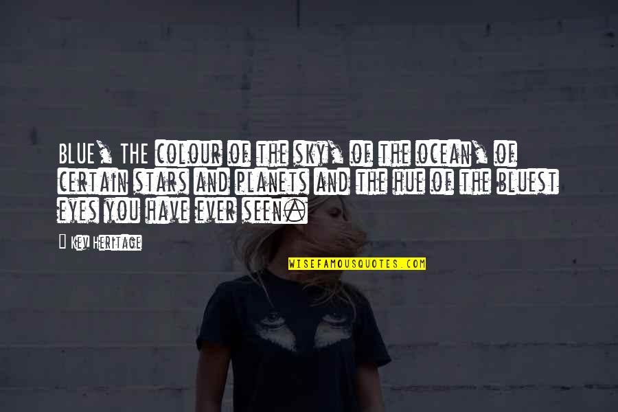 The Ocean And Sky Quotes By Kev Heritage: BLUE, THE colour of the sky, of the