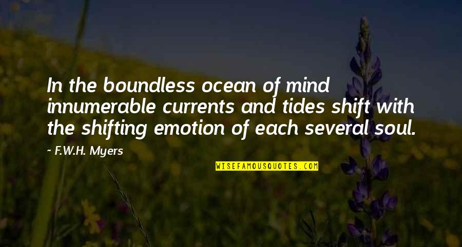 The Ocean And Soul Quotes By F.W.H. Myers: In the boundless ocean of mind innumerable currents