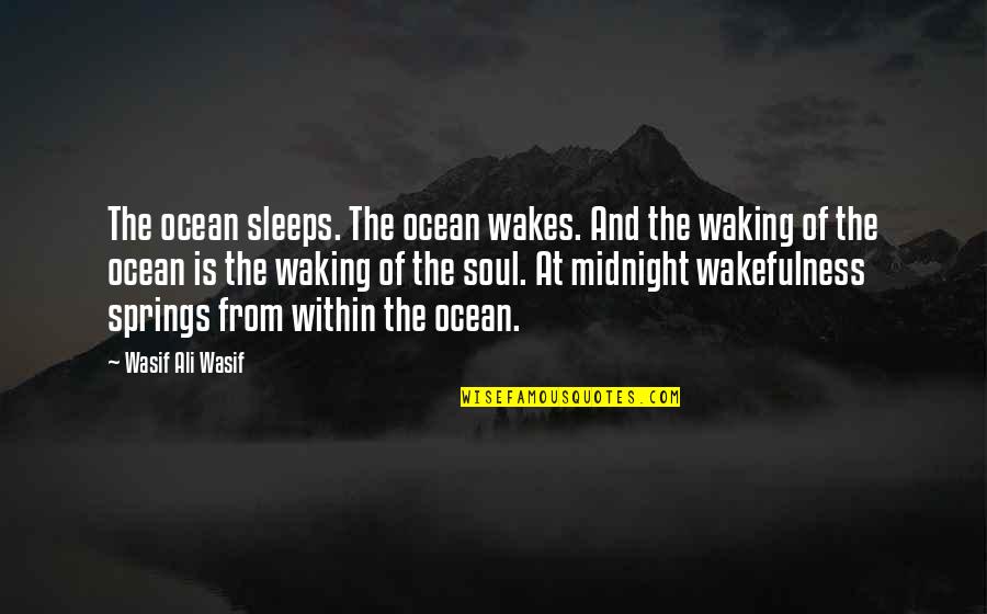 The Ocean And Soul Quotes By Wasif Ali Wasif: The ocean sleeps. The ocean wakes. And the