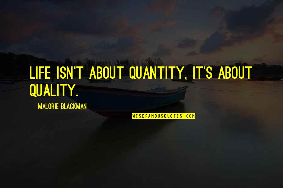 The Ocean Hemingway Quotes By Malorie Blackman: Life isn't about quantity, it's about quality.