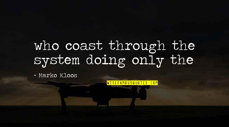 The Ocean Jacques Cousteau Quotes By Marko Kloos: who coast through the system doing only the