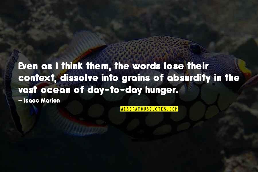The Ocean Life Quotes By Isaac Marion: Even as I think them, the words lose