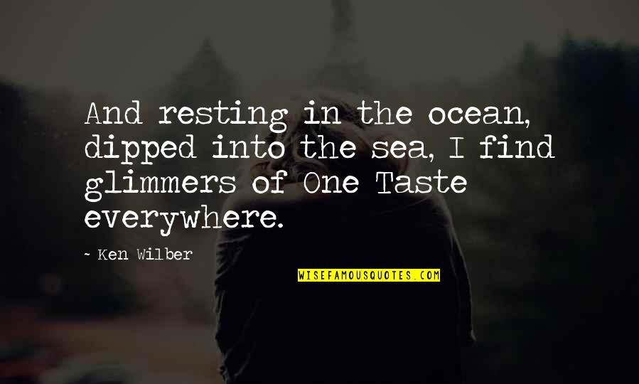 The Ocean Or Sea Quotes By Ken Wilber: And resting in the ocean, dipped into the