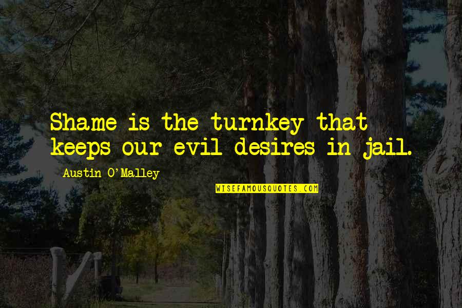 The Odyssey Scylla And Charybdis Quotes By Austin O'Malley: Shame is the turnkey that keeps our evil