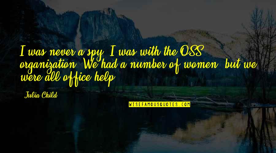 The Office All Quotes By Julia Child: I was never a spy. I was with The Office All Quotes By Julia Child: I was never a spy. I was with