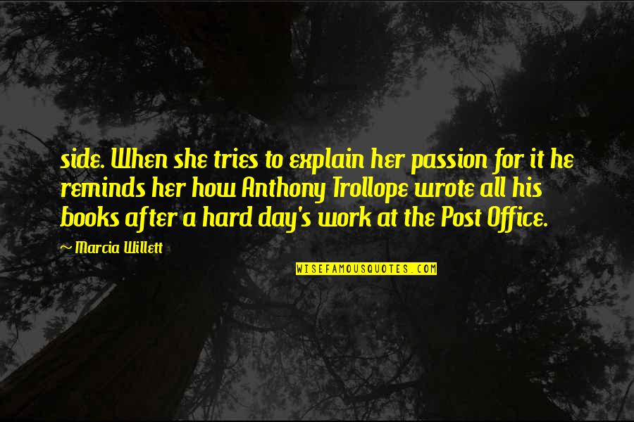 The Office All Quotes By Marcia Willett: side. When she tries to explain her passion