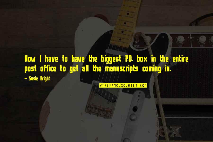 The Office All Quotes By Susie Bright: Now I have to have the biggest P.O.