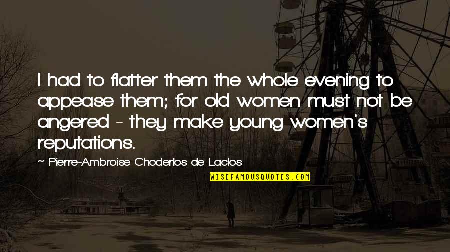 The Office Bear Quotes By Pierre-Ambroise Choderlos De Laclos: I had to flatter them the whole evening The Office Bear Quotes By Pierre-Ambroise Choderlos De Laclos: I had to flatter them the whole evening