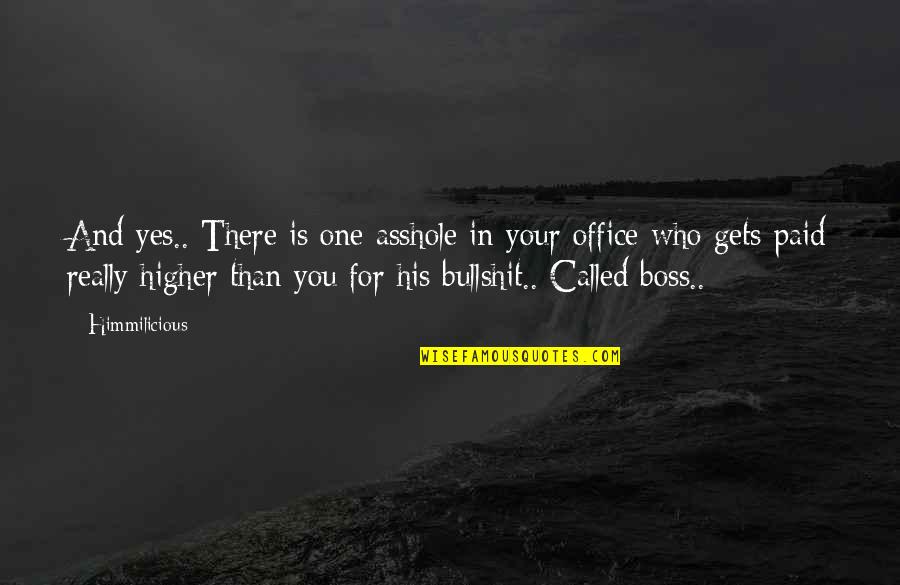 The Office Boss Quotes By Himmilicious: And yes.. There is one asshole in your