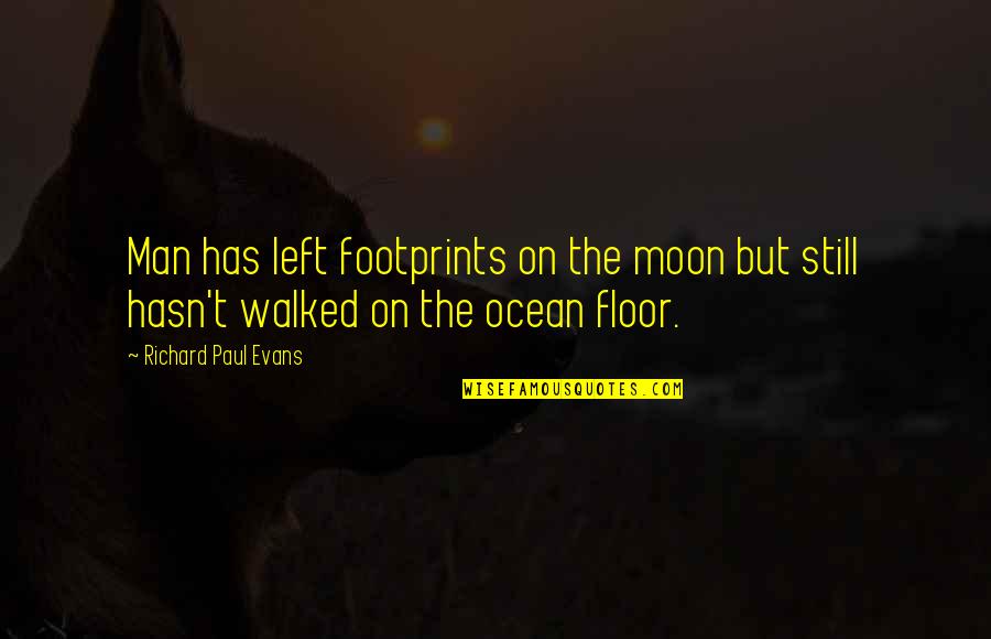 The Office Chasers Quotes By Richard Paul Evans: Man has left footprints on the moon but The Office Chasers Quotes By Richard Paul Evans: Man has left footprints on the moon but