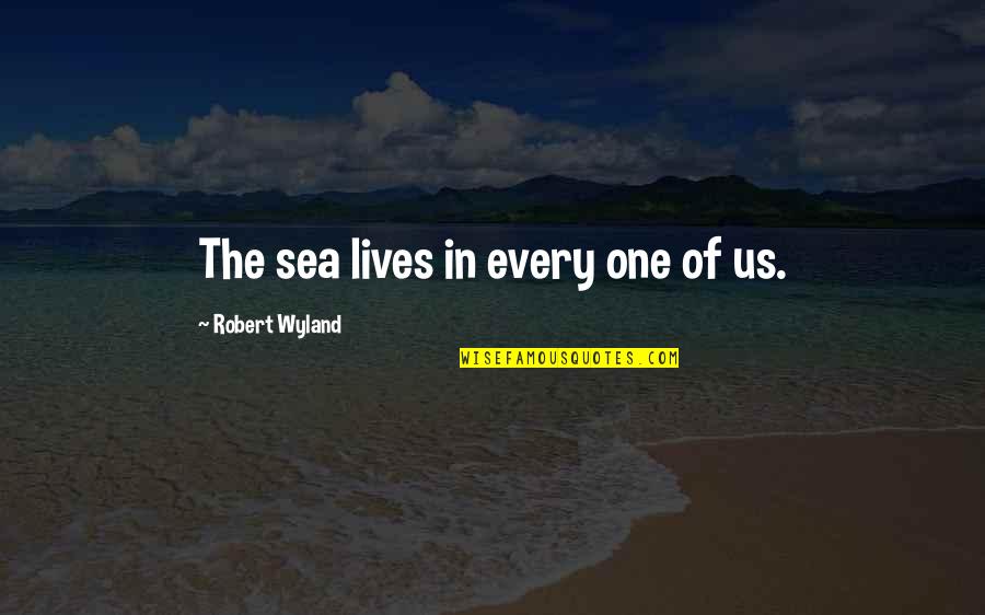 The Office Convict Quotes By Robert Wyland: The sea lives in every one of us.