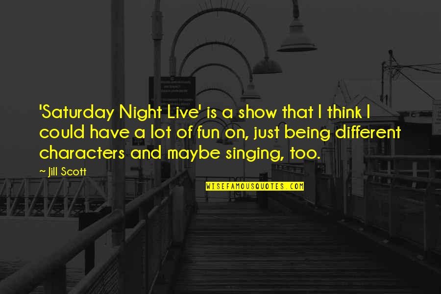 The Office Creed Quality Assurance Quotes By Jill Scott: 'Saturday Night Live' is a show that I The Office Creed Quality Assurance Quotes By Jill Scott: 'Saturday Night Live' is a show that I