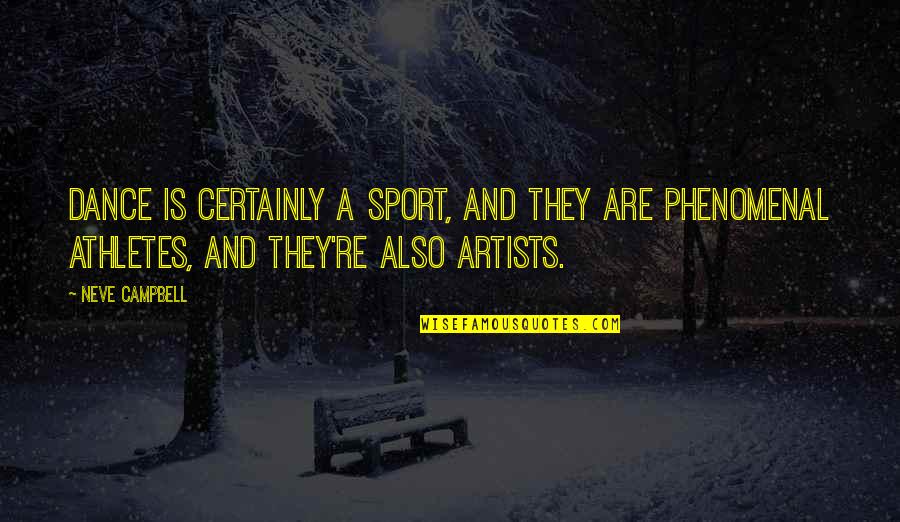 The Office Creed Quality Assurance Quotes By Neve Campbell: Dance is certainly a sport, and they are The Office Creed Quality Assurance Quotes By Neve Campbell: Dance is certainly a sport, and they are