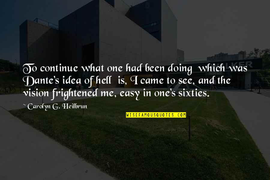The Office Creed Quotes By Carolyn G. Heilbrun: To continue what one had been doing which The Office Creed Quotes By Carolyn G. Heilbrun: To continue what one had been doing which